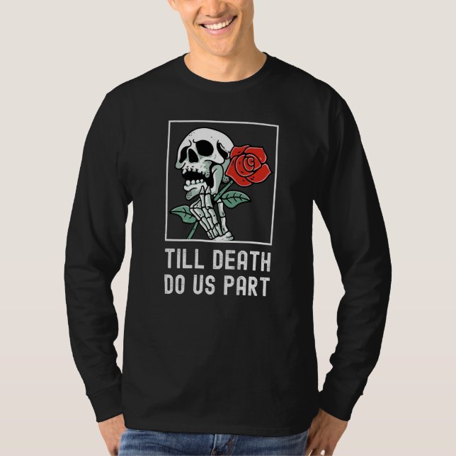 Camiseta Till Death Do Us Part Skelton Holding Rose Funny R (Frente)