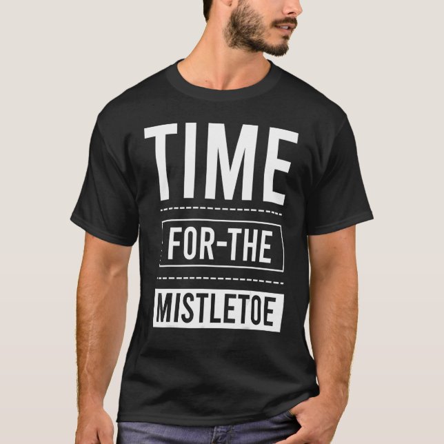 Camiseta Time For The Mistletoe Christmas Holiday Xmas (Frente)