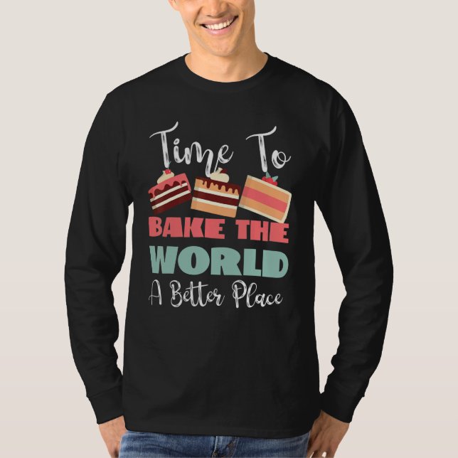 Camiseta Time To Bake The World A Better Place (Frente)