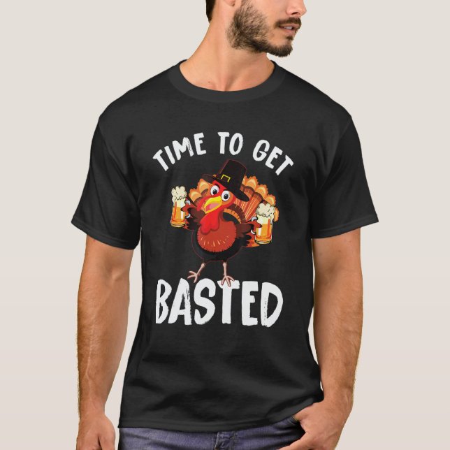 Camiseta Time To Get Basted  Beer Thanksgiving Turkey 13 (Frente)