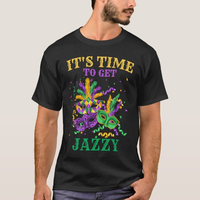 Camiseta Time to get Jazzy   Mardi Gras For Men and Women (Frente)