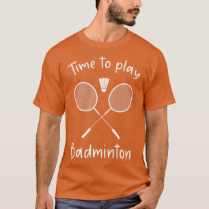 Camiseta Time to Play Badminton T