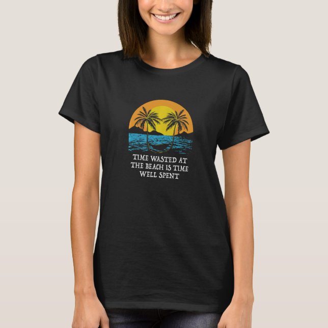Camiseta Time Wasted at the Beach Ocean  Sayings (Frente)