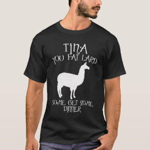 Camiseta Tina você t-shirt gráfico engraçado da banha gorda