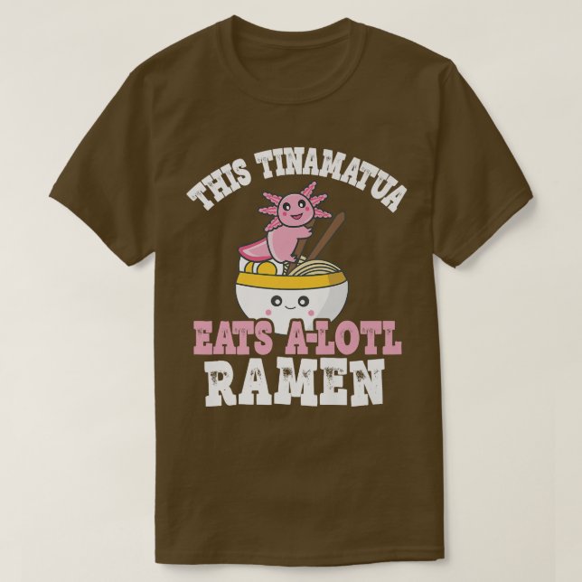 Camiseta Tinamatua Ramen Axolotl Pun This Tinamatua Eats A  (Frente do Design)