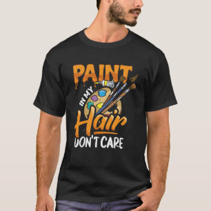 Camiseta Tinta no meu cabelo, Roupa de roupa para pintor