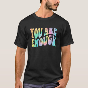 Camiseta Tinta Tie Você É Suficiente Citação Positiva Inspi