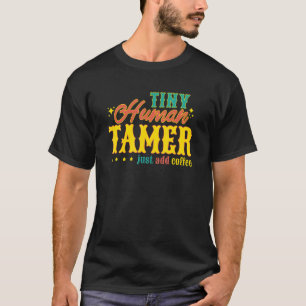 Camiseta Tiny Human Tamer Apenas Adicione O Carnaval Do Pro