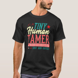 Camiseta Tiny Human Tamer Apenas Adicione O Carnaval Do Pro