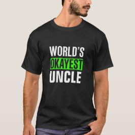 Camiseta Tio mais Okayest do Mundo
