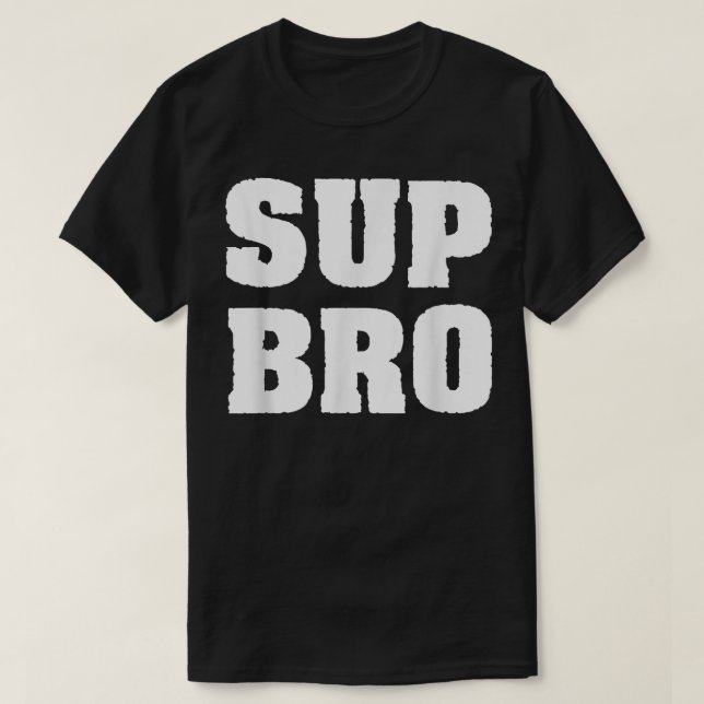 Camiseta Típica De Memória Engraçada Sup Bro Divertido Para (Frente do Design)