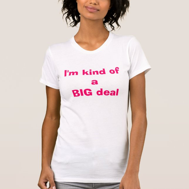 Camiseta Tipo de I'm de uma grande coisa (Frente)