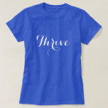 Camiseta Tipografia de Thrive<br><div class="desc">Um design de texto em "Thrive" com a tipografia fluida. Envie uma mensagem positiva para onde quer que vá. Mostrada aqui em uma camisa azul escura com fonte branca, você pode mudar as cores selecionando "personalizá-la". Se você escolher uma camisa de cor clara, precisará ajustar a cor da fonte a...</div>