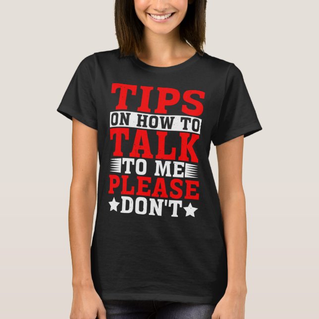 Camiseta Tips On How To Talk To Me Please Don t (Frente)