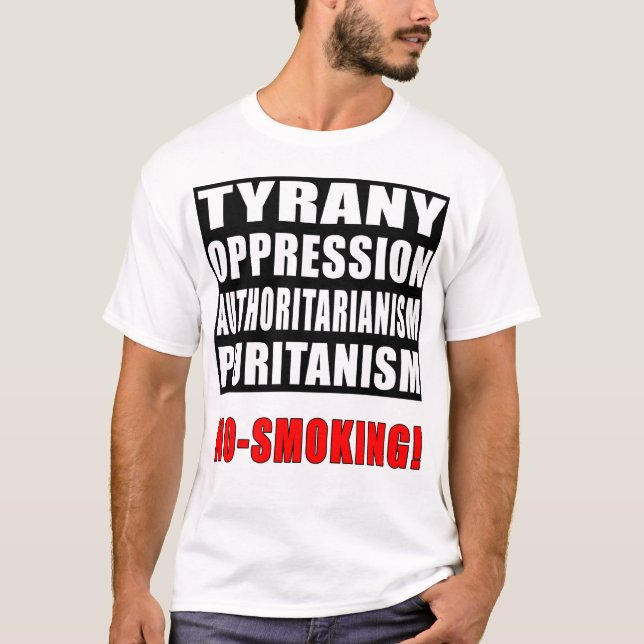 Camiseta Tirania, opressão, autoritarismo, não fumadores! (Frente)