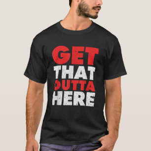Camiseta Tire Isso Daqui, Sai Engraçado Dizendo