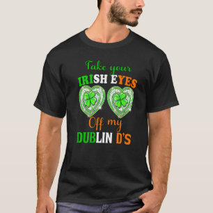 Camiseta Tire Seus Olhos Irlandeses Do Meu Dublin Ds St Pat