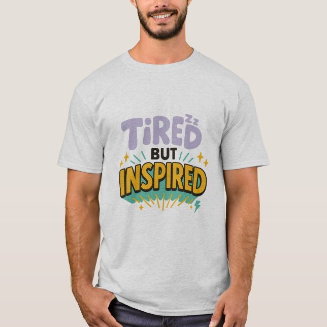 Camiseta Tired But Inspired – Playful Motivational Tee (Frente)
