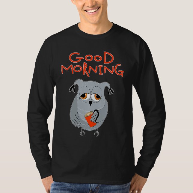 Camiseta tired owl Morning grouch colleagues Good morning (Frente)