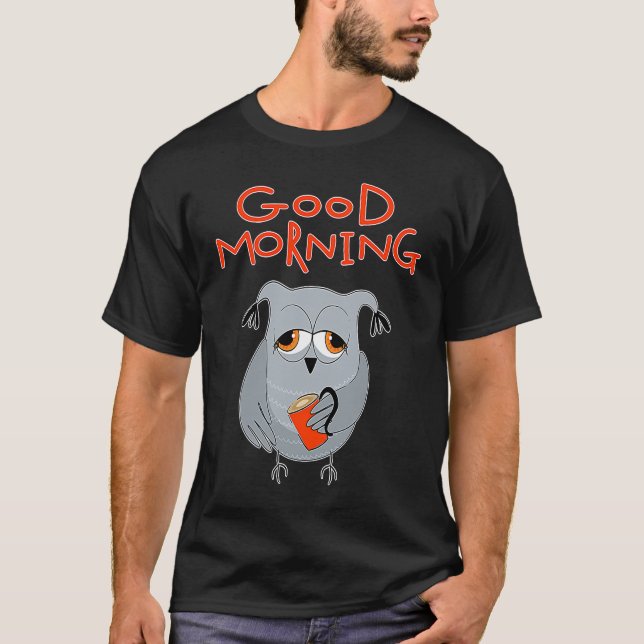 Camiseta tired owl Morning grouch colleagues Good morning (Frente)