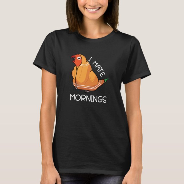 Camiseta Tired Parrot Hates Mornings I Fischers Lovebird (Frente)