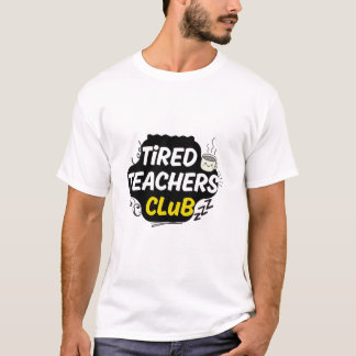 Camiseta Tired Teachers Club T-Shirt – Funny Teacher Shirt