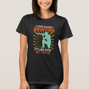Camiseta Tiro de Longa Distância É Como Golfe Atirador Espo