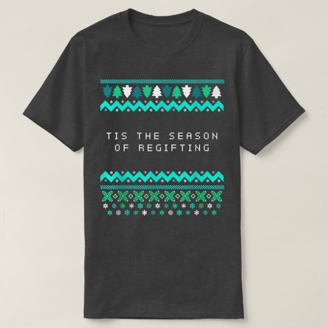 Camiseta Tis the Season of Regifting Christmas Pun Xmas Jok (Frente do Design)