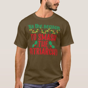 Camiseta Tis The Season To Smash The Patriarchy Feminist Ch
