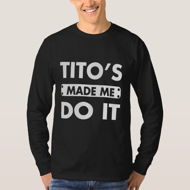 Camiseta Tito me fez fazer isso Bebendo álcool vodka (Frente)