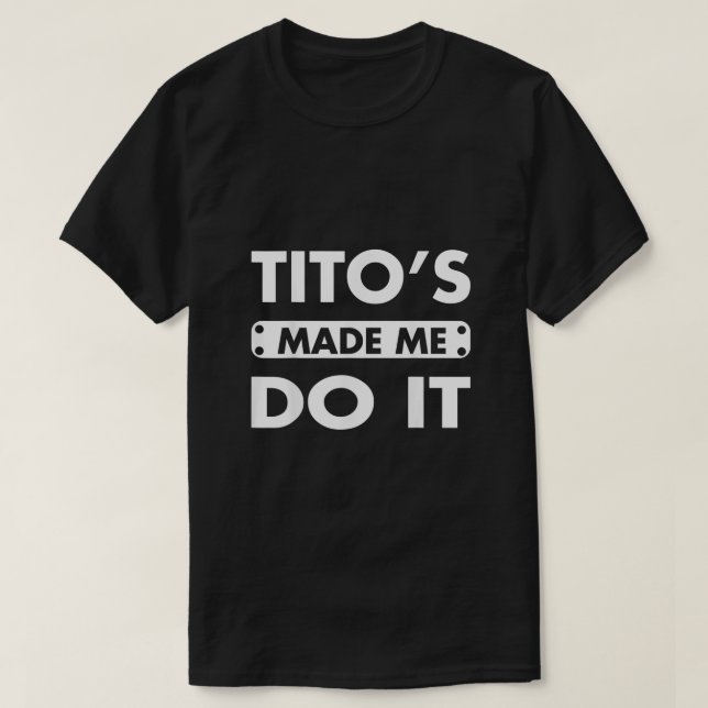 Camiseta Titos Me Fez Fazer Isso Engraçado Bebendo Vodka Ál (Frente do Design)