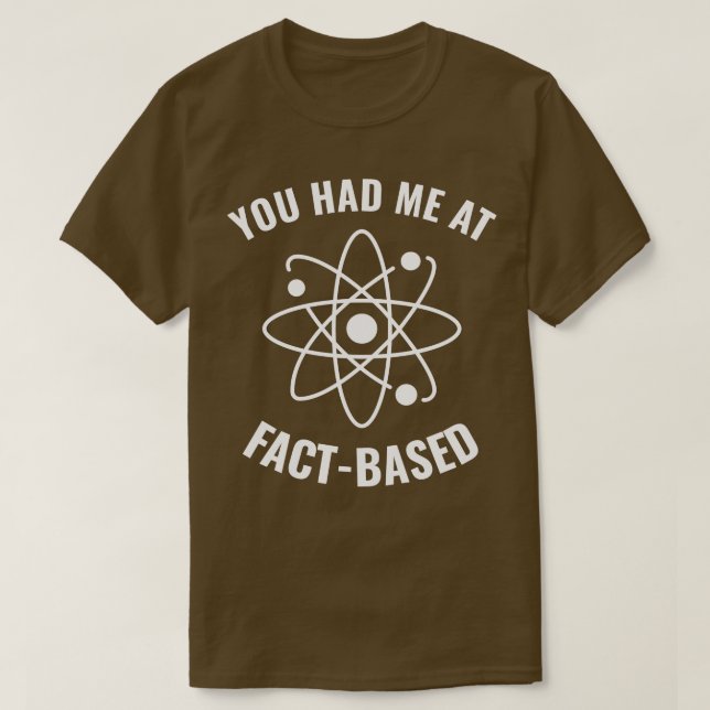 Camiseta Tive-me no FactBased Engraçado Science Geek 1 (Frente do Design)
