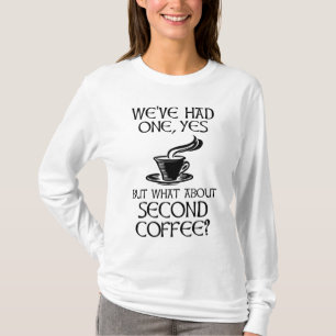 Camiseta Tivemos um, sim, mas e o segundo café?