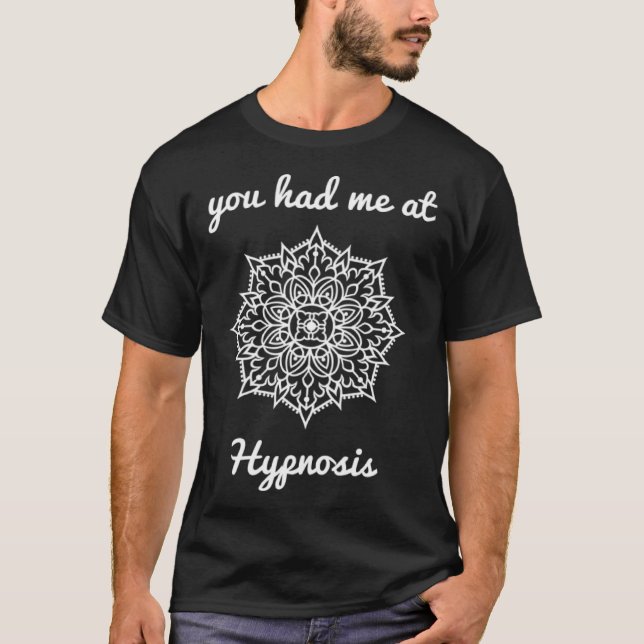 Camiseta Tiveste-me na Hypnosis hipnotizar a cura do bem-es (Frente)