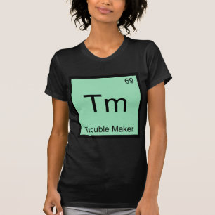 Camiseta Tm - Símbolo de Elemento Químico Criador de Proble
