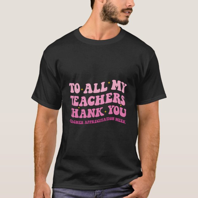 Camiseta To All My Teachers Thank You Teacher Appreciation  (Frente)