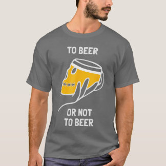 Camiseta To Beer Or Not To Beer Funny Dilemma Drinking Alco