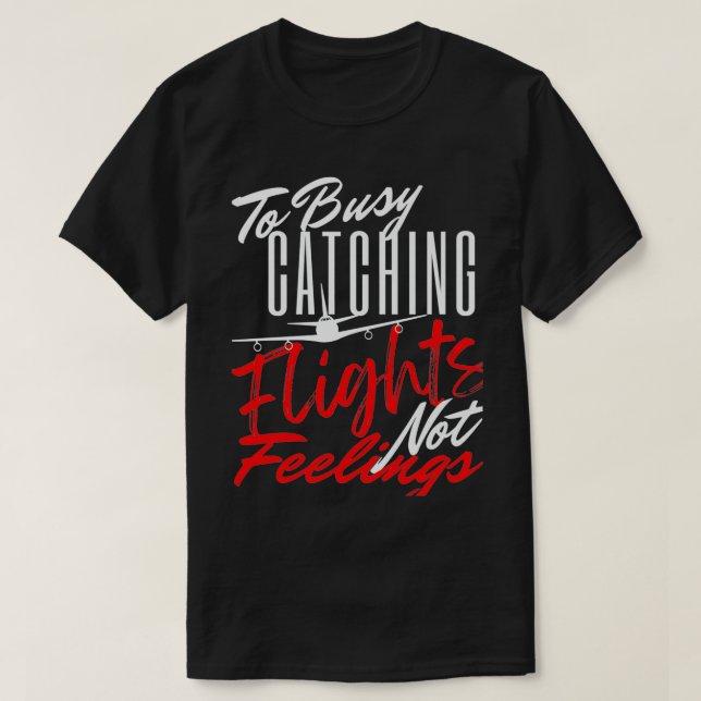 Camiseta To Busy Catching Flights Not Feelings Premium  (Frente do Design)