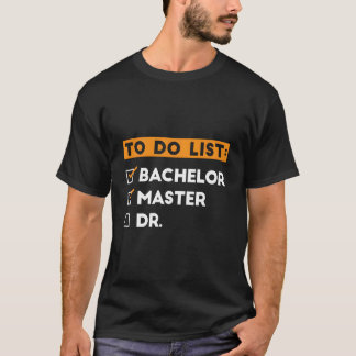 Camiseta To Do List Bachelors Masters Doctorate Graduation