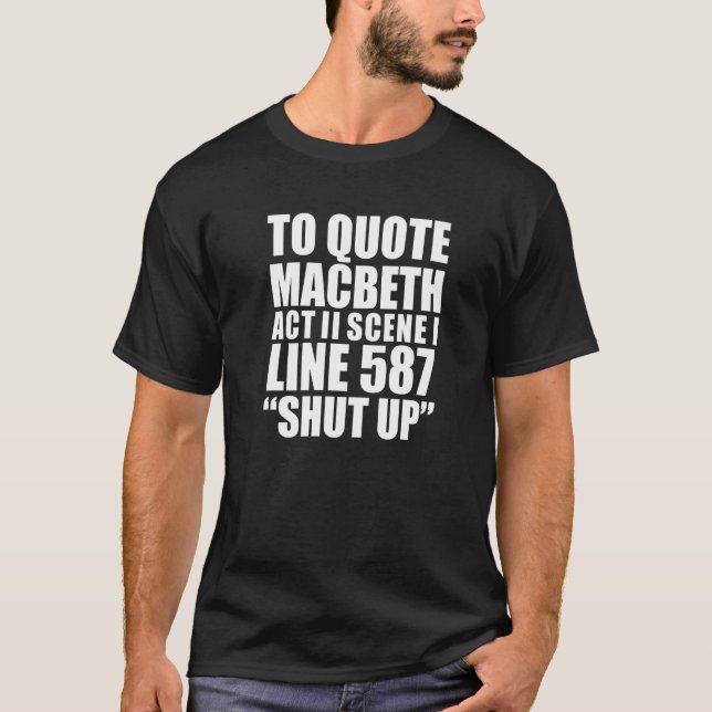 Camiseta To Quote Macbeth Shut Up Act II William Shakespear (Frente)