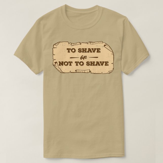 Camiseta To Shave Or Not To Shave Beards Bearded Full Beard (Frente do Design)