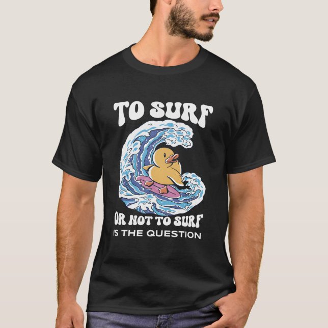 Camiseta To Surf Or Not To Surf Surf Board (Frente)