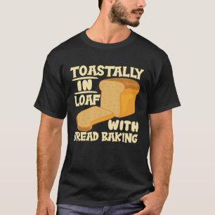 Camiseta Toastin In Loaf Com Entusiasta De Pão