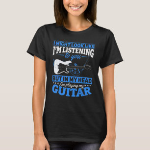 Camiseta Toca-Guitarra Dizendo que Eu Posso Parecer que Est