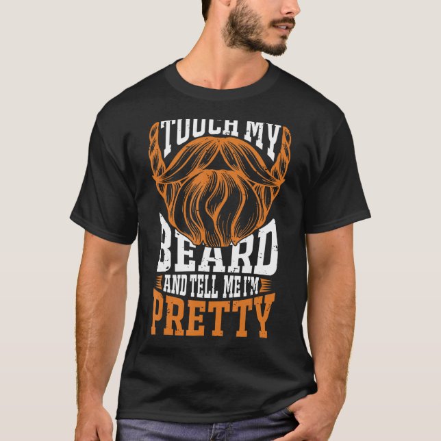 Camiseta Toca Na Minha Barba E Diz-Me Que Sou Bonito Beard  (Frente)