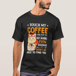 Camiseta Toca no meu café, eu te dou uma tareia tão engra