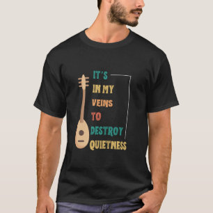 Camiseta Tocador de Saz Engraçado em Minhas Veias para Dest
