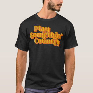 Camiseta Tocar Algo Que Música country Diz Engraçado 70