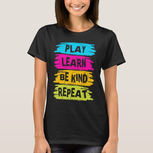 Camiseta Tocar Aprender A Ser gentil Repetir Para O Dia Da  (Frente)