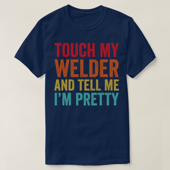 Camiseta Tocar Minha Soldadura Engraçada (Frente do Design)